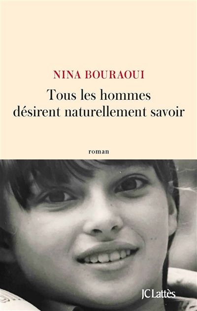 Tous les hommes désirent naturellement savoir de Nina Bouraoui