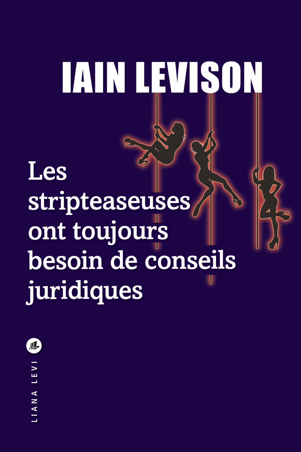 Les stripteaseuses ont toujours besoin de conseils juridiques de Iain Levison